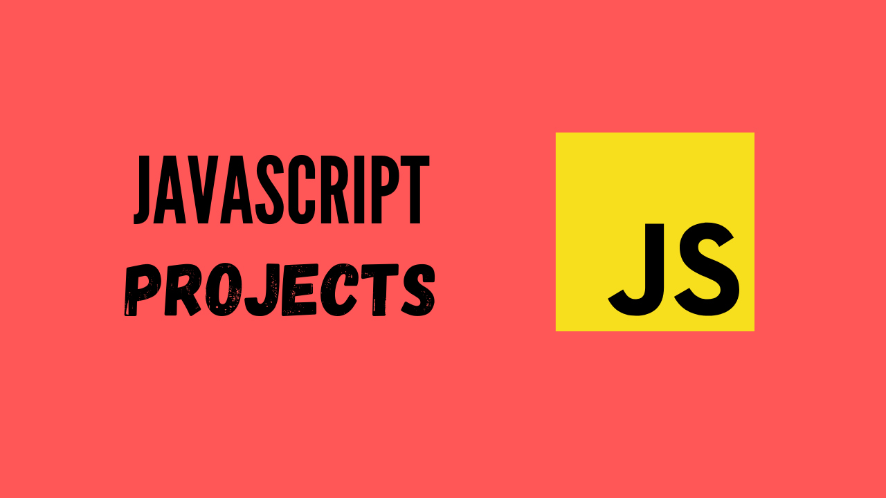 JAVASCRIPT PROJECTS