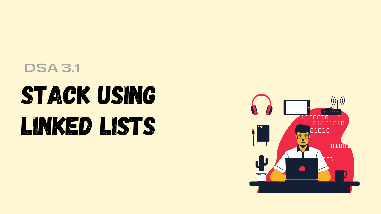 STACK USING LINKED LISTS