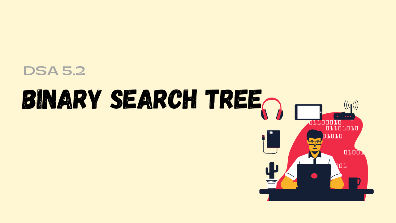 BINARY SEARCH TREES