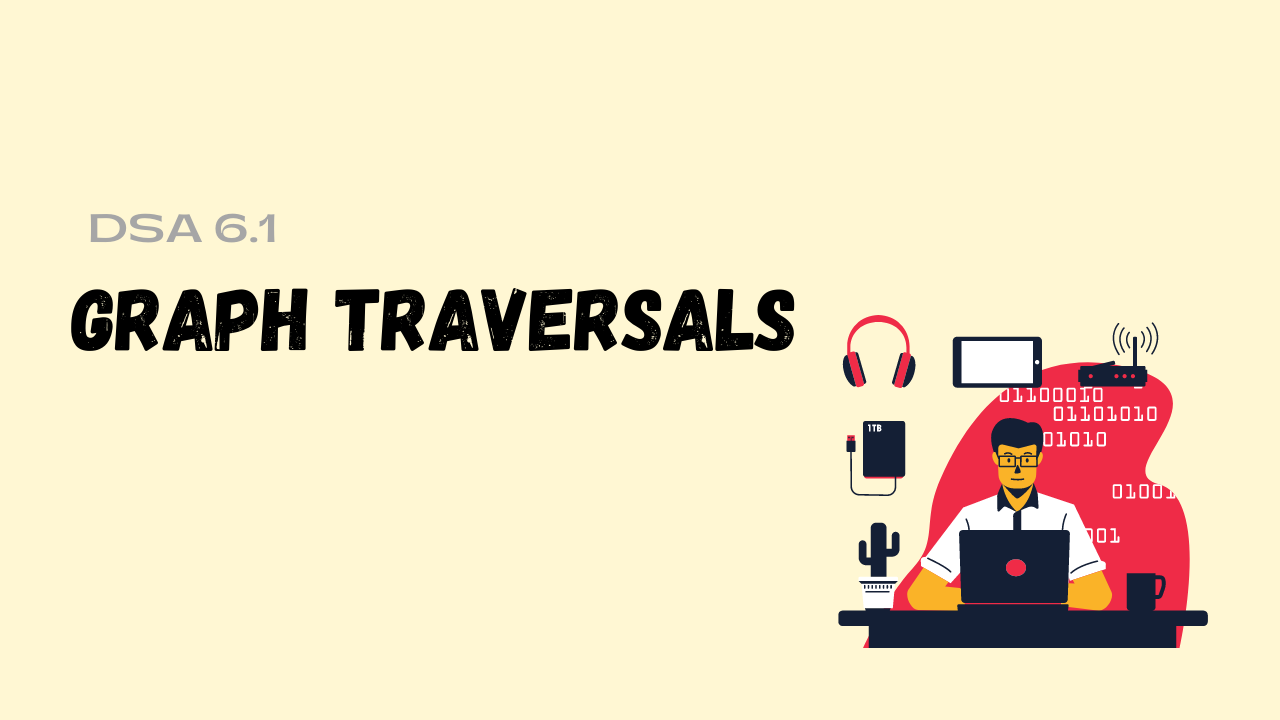 GRAPH TRAVERSAL TECHNIQUES