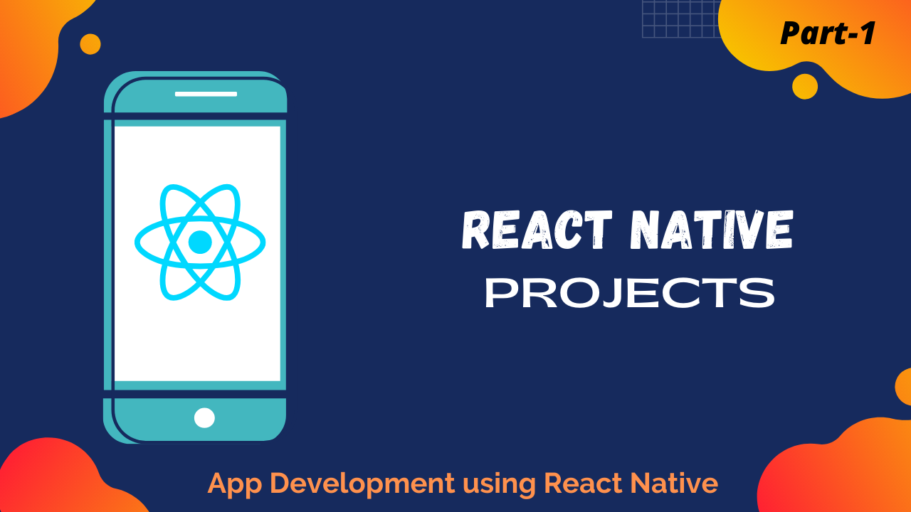 REACT NATIVE PROJECTS - PART 1