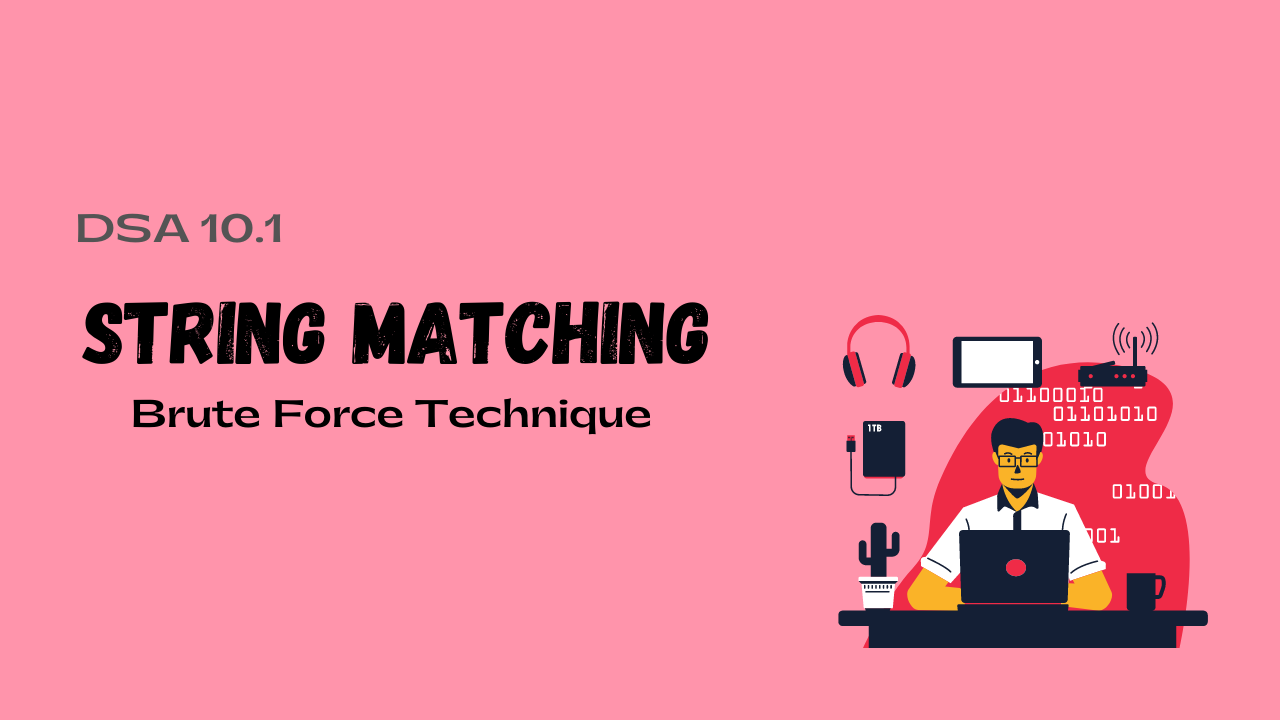 STRING MATCHING USING BRUTE FORCE TECHNIQUE