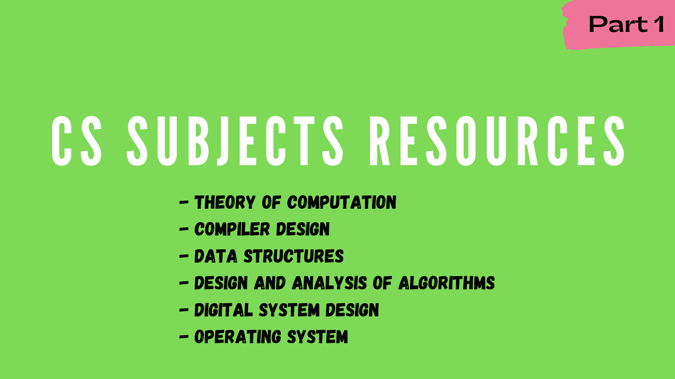 RESOURCES FOR CS SUBJECTS - PART 1